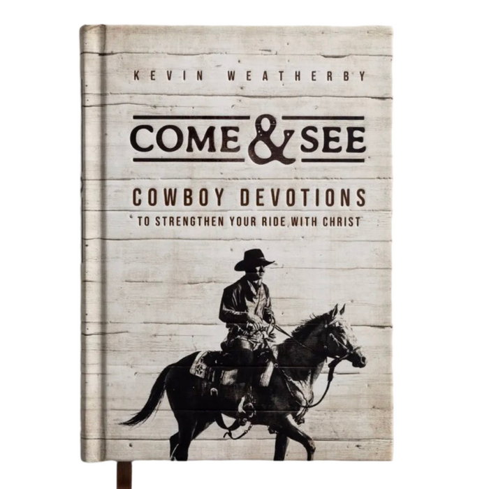 Dayspring Come & See: Cowboy Devotions to Strengthen Your Ride with Christ